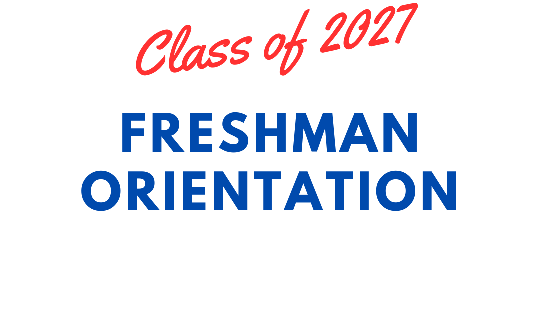 Click Here for Details on Freshman Orientation